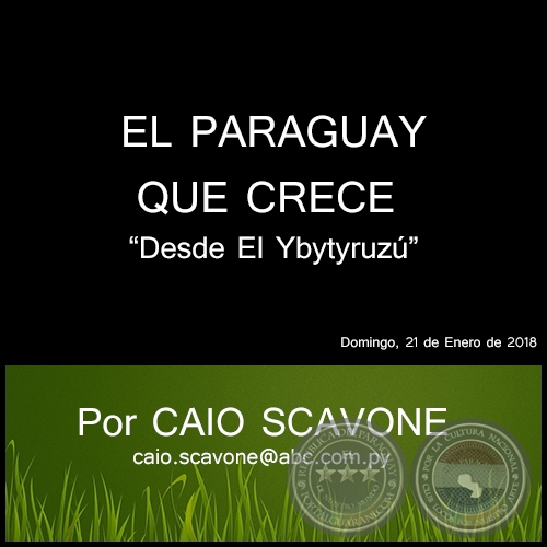 EL PARAGUAY QUE CRECE - Desde El Ybytyruzú - Por CAIO SCAVONE - Martes, 23 de Enero de 2018